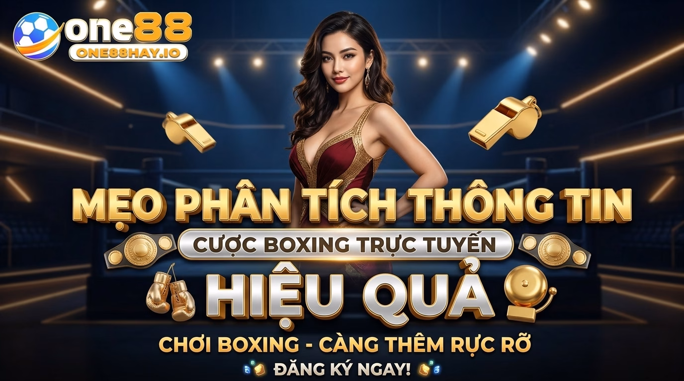 Mẹo soi chiếu thông tin để cá cược boxing trực tuyến hiệu quả