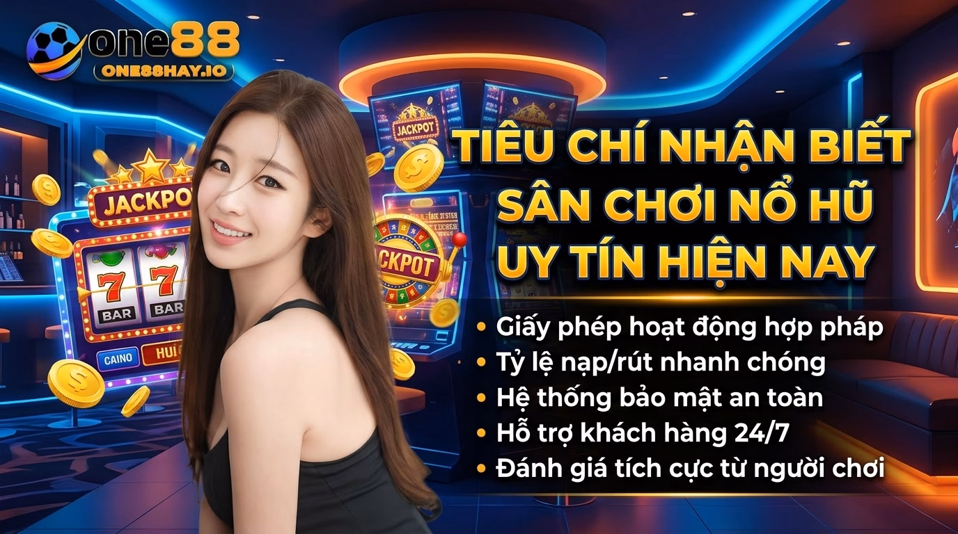 one88 tieu chi nhan biet san choi no hu uy tin