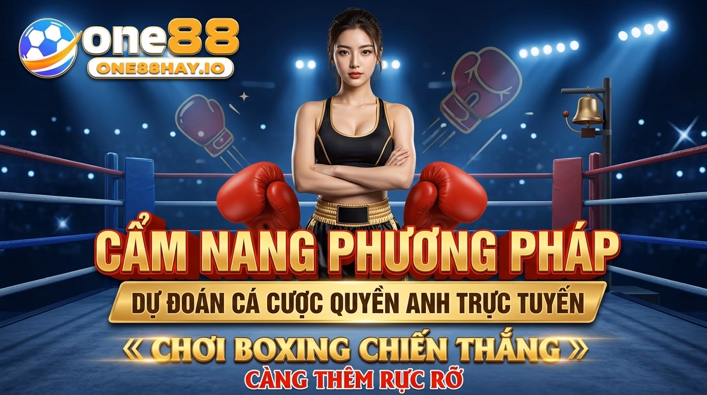 Tổng hợp các hình thức dự đoán cá cược boxing trực tuyến