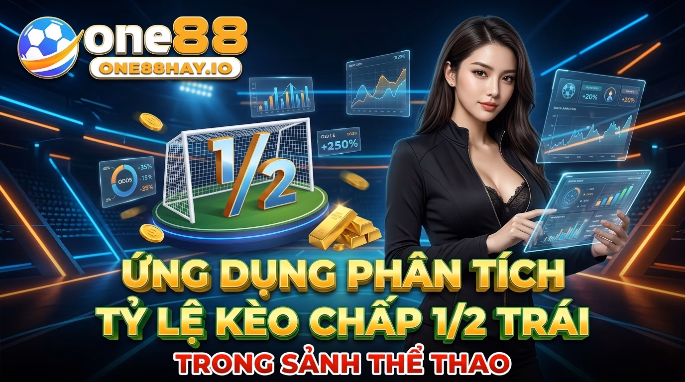 Ứng dụng phân tích kèo chấp 1/2 trái tại sảnh thể thao Ứng dụng phân tích kèo chấp 1/2 trái tại sảnh thể thao